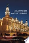 The Theater of Revisions in the Hispanic Caribbean 