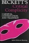 Beckett’s Critical Complicity: Carnival, Contestation, and Tradition.