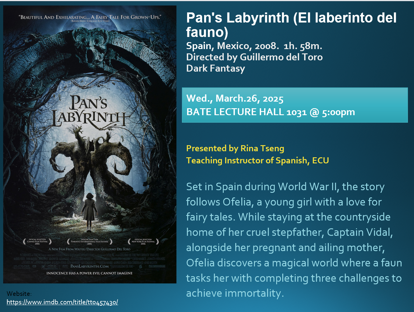 A promotional poster for the film 'Pan's Labyrinth' (El laberinto del fauno). The poster features a dark, eerie forest scene with twisted trees forming an archway, and a young girl standing at the entrance. The text on the poster includes the film's title, release year (2008), duration (1h 58m), and director (Guillermo del Toro). The genre is listed as Dark Fantasy. Event details include a screening on Wednesday, March 26, 2025, at 5:00 pm in Bate Lecture Hall 1031, presented by Rina Tseng, a Teaching Instructor of Spanish at ECU. The synopsis describes the film's setting in World War II Spain, following a young girl named Ofelia who discovers a magical world and is tasked with completing three challenges to achieve immortality. A website link to IMDb is also provided.